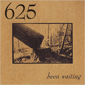 625 - Been Waiting